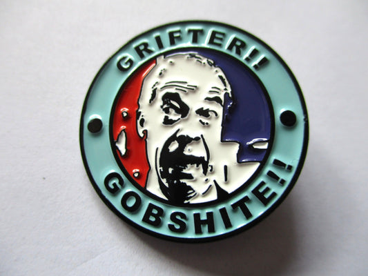 FARAGE grifter / gobshite metal badge