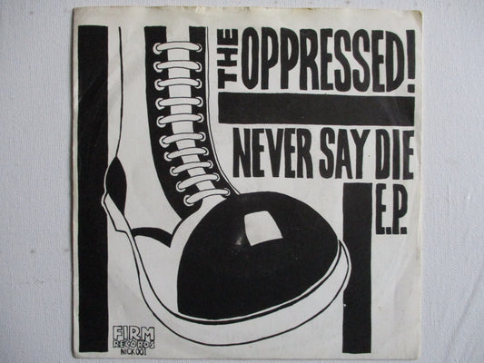 THE OPPRESSED never say die 7" VG EX orig