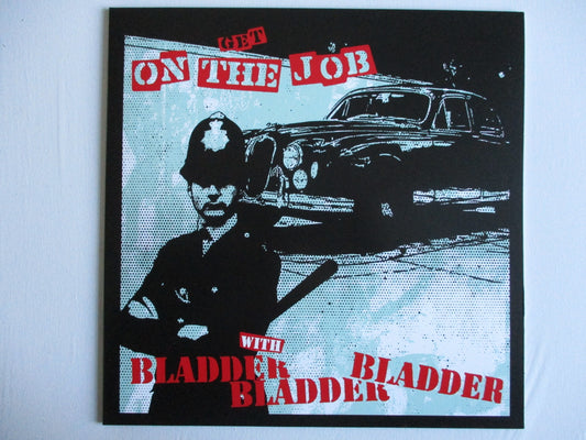 BLADDER BLADDER BLADDER on the job LP
