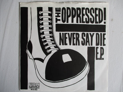 THE OPPRESSED never say die 7" VG+ EX