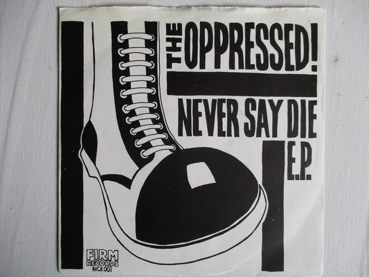 THE OPPRESSED never say die 7" VG+ EX