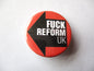 FUCK REFORM UK badge (red)