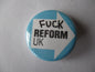 FUCK REFORM badge (turquoise)