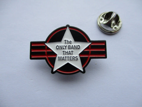 THE CLASH the only band (black) PUNK METAL BADGE