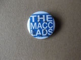 MACC LADS punk badge (VARIOUS DESIGNS - 50p each) - Savage Amusement