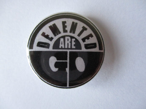 DEMENTED ARE GO psychobilly punk badge