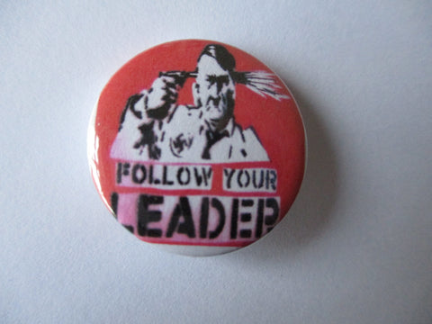 FOLLOW YOUR LEADER anti-fascist punk badge