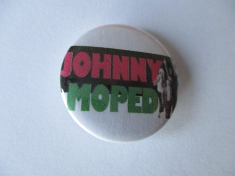 JOHNNY MOPED punk badge