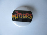 THE METEORS psychobilly punk badge (VARIOUS DESIGNS)