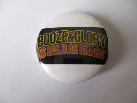 BOOZE & GLORY as bold as brass punk badge