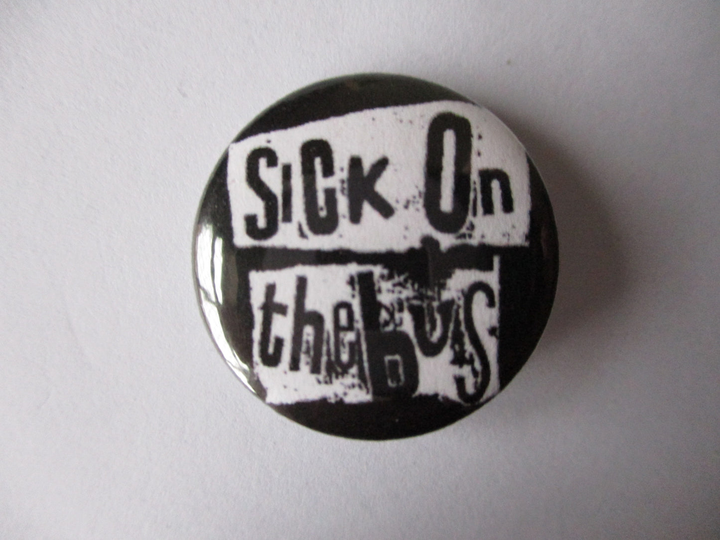 SICK ON THE BUS punk badge