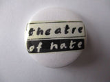 THEATRE OF HATE punk badge (VARIOUS DESIGNS)