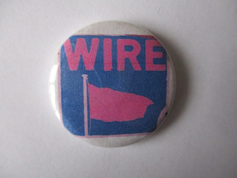 WIRE  punk badge (VARIOUS DESIGNS - 60p each)