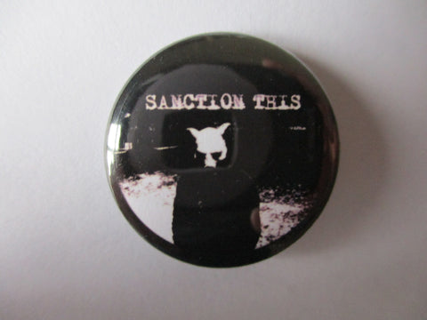SANCTION THIS punk badge ONE ONLY