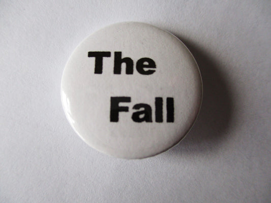 THE FALL punk badges (VARIOUS DESIGNS)