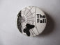 THE FALL punk badges (VARIOUS DESIGNS)