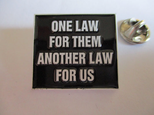 ONE LAW FOR THEM METAL BADGE (b&w)