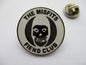 THE MISFITS fiend club (b&w) HORROR PUNK METAL BADGE