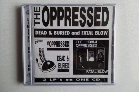 THE OPPRESSED dead & buried / fatal blow CD - back in stock - Savage Amusement