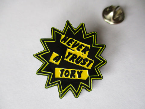 NEVER TRUST A TORY metal badge (black/yellow)